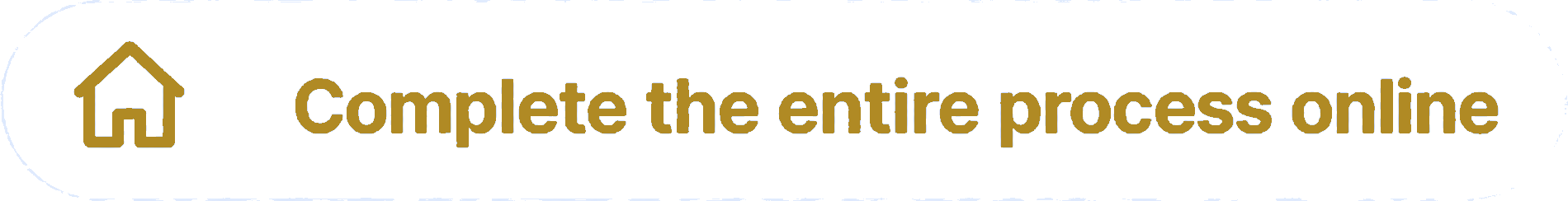 Complete the entire process online